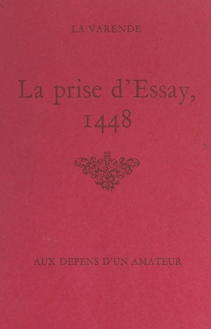 La prise d'Essay, 1448 - Jean de La Varende - FeniXX réédition numérique