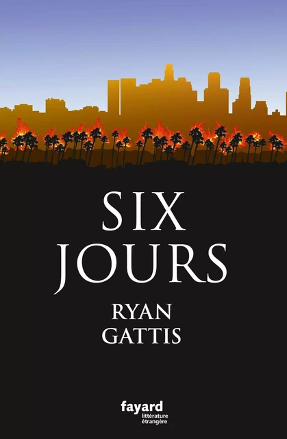 Six jours - Ryan Gattis - Fayard