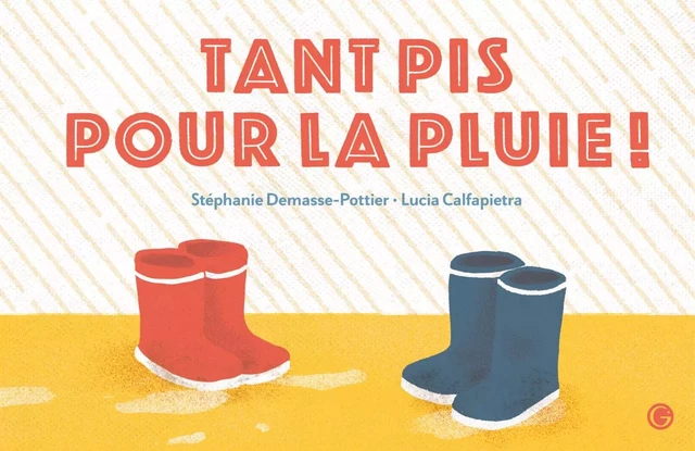 Tant pis pour la pluie ! - Stéphanie Demasse-Pottier - Grasset Jeunesse