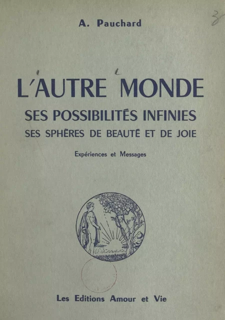 L'autre monde, ses possibilités infinies, ses sphères de beauté et de joie - Albert Pauchard - FeniXX réédition numérique