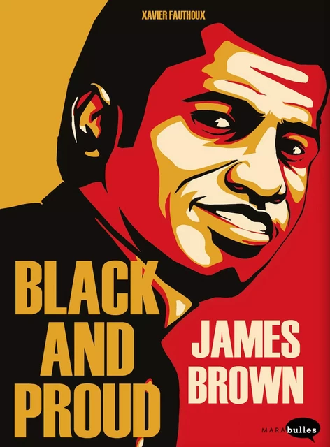 James Brown : Black and Proud - Xavier Fauthoux - Marabout