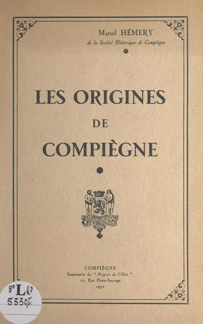 Les origines de Compiègne - Marcel Hémery - FeniXX réédition numérique