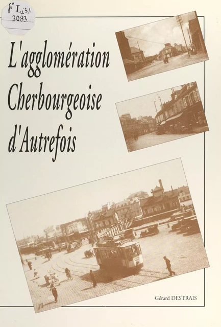 L'agglomération cherbourgeoise d'autrefois - Gérard Destrais - FeniXX réédition numérique