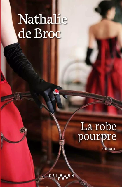 La Robe pourpre - Nathalie de Broc - Calmann-Lévy