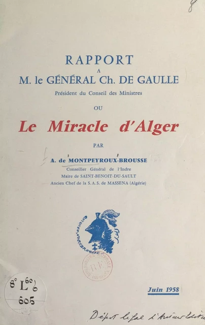 Rapport à M. le Général Ch. de Gaulle, président du Conseil des ministres - André de Brousse de Montpeyroux - FeniXX réédition numérique