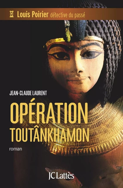 Opération Toutankhamon - Jean-Claude Laurent - JC Lattès