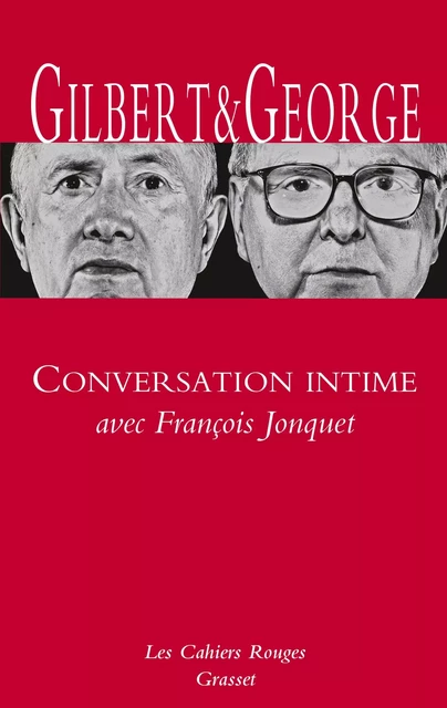 Conversation intime avec François Jonquet -  Gilbert et George - Grasset