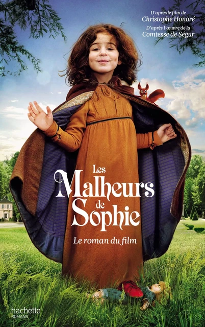 Les Malheurs de Sophie - Le roman du film - Comtesse de Ségur, Christophe Honoré - Hachette Romans