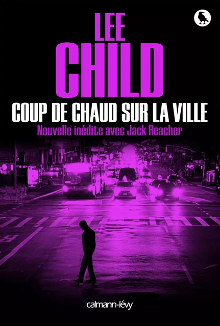 Coup de chaud sur la ville - Lee Child - Calmann-Lévy