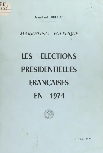 Les élections présidentielles françaises en 1974 - Jean-Paul Bellut - FeniXX réédition numérique