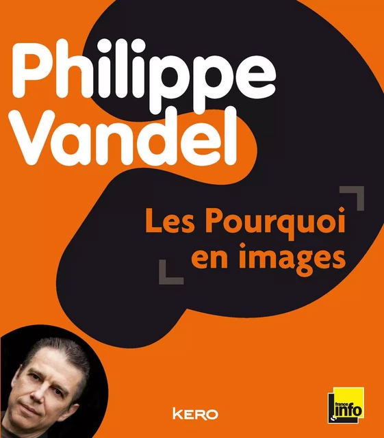 Les pourquoi en images - Philippe Vandel - Kero