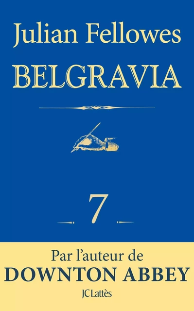 Feuilleton Belgravia épisode 7 - Julian Fellowes - JC Lattès