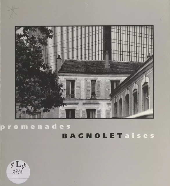 Promenades bagnoletaises - André Carrel, Claude Lecomte - FeniXX réédition numérique