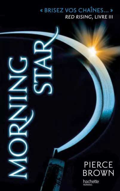 Red Rising - Livre 3 - Morning Star - Pierce Brown - Hachette Romans