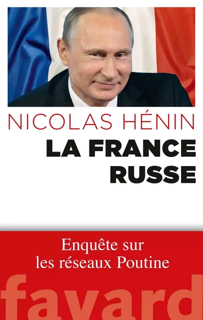 La France russe - Nicolas Hénin - Fayard