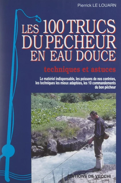 Les 100 trucs du pêcheur en eau douce - Pierrick Le Louarn - FeniXX réédition numérique