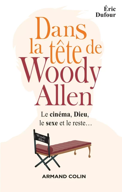 Dans la tête de Woody Allen - Éric Dufour - Armand Colin