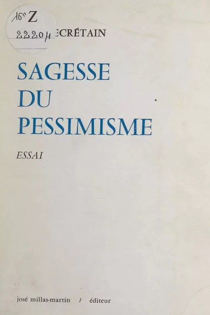 Sagesse du pessimisme - Roger Secrétain - FeniXX réédition numérique