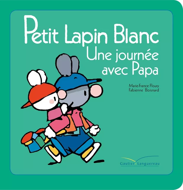 Petit lapin blanc - Une journée avec papa - Marie-France Floury - Gautier Languereau