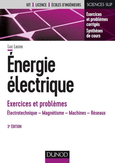 Energie électrique - Exercices et problèmes - 3e éd. - Luc Lasne - Dunod