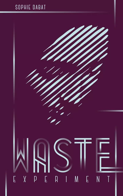 Waste Experiment - Sophie Dabat - Hachette Romans