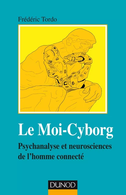 Le Moi-Cyborg - Frederic Tordo - Dunod