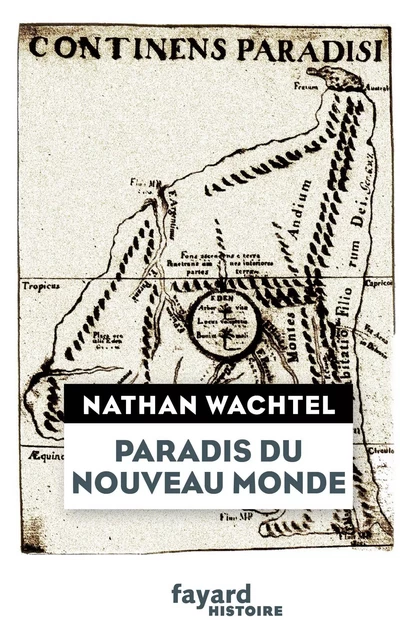 Paradis du Nouveau Monde - Nathan Wachtel - Fayard