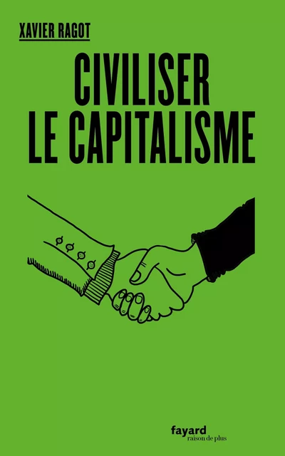 Civiliser le capitalisme - Xavier Ragot - Fayard