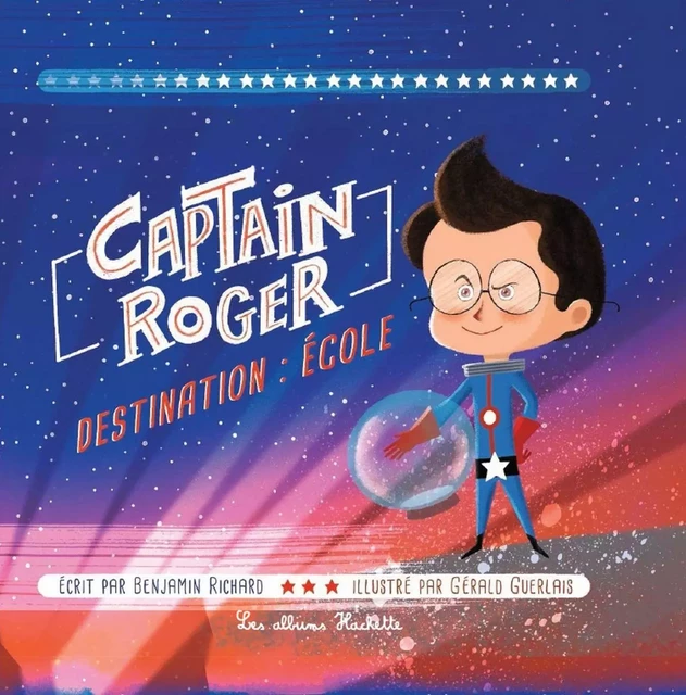 Captain Roger, destination : école - Benjamin RICHARD - Hachette Enfants