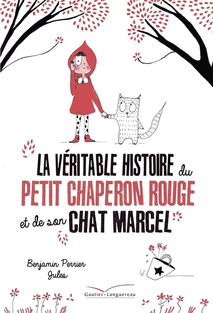 La véritable histoire du Petit Chaperon Rouge et de son chat Marcel - Benjamin Perrier - Gautier Languereau