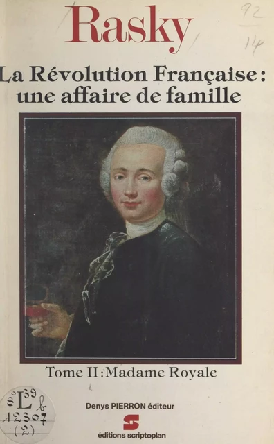 La Révolution française : une affaire de famille (2). Madame Royale - Marie-Magdeleine de Rasky - FeniXX réédition numérique