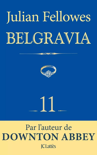 Feuilleton Belgravia épisode 11 - Julian Fellowes - JC Lattès