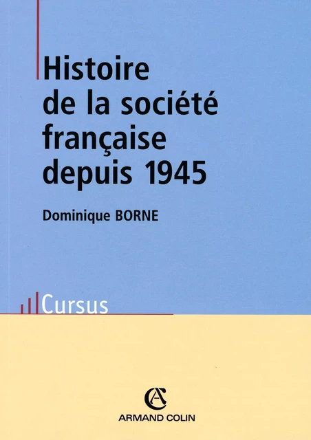 Histoire de la société française depuis 1945 - Dominique Borne - Armand Colin