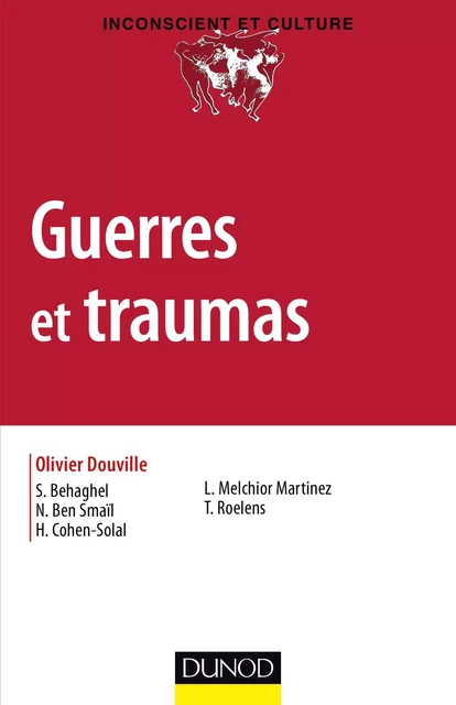 Guerres et traumas - Olivier Douville, Sandrine Behaghel, Nedra Ben Smaïl, Henri Cohen Solal, Laurent Melchior Martinez, Tania Roelens - Dunod