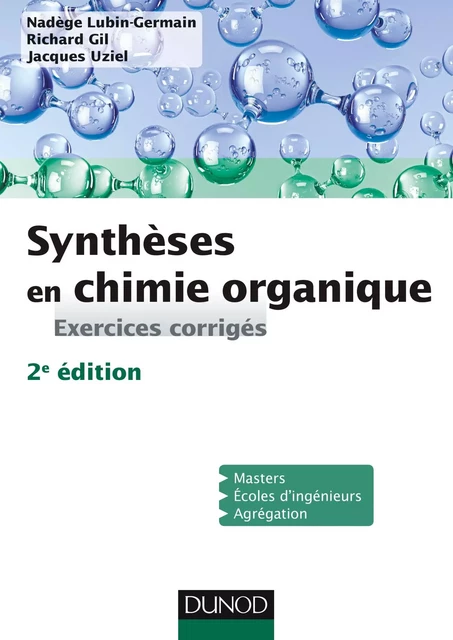 Synthèses en chimie organique - 2e éd. - Nadège Lubin-Germain, Richard Gil, Jacques Uziel - Dunod