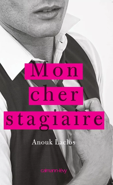 Mon cher stagiaire - Anouk Laclos - Calmann-Lévy