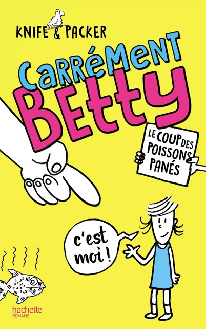 Carrément Betty - Le coup des poissons panés -  Knife,  Packer - Hachette Romans