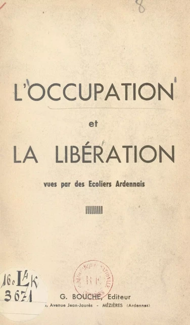 L'Occupation et la Libération vues par des écoliers ardennais -  Collectif, Jean Rogissart - FeniXX réédition numérique