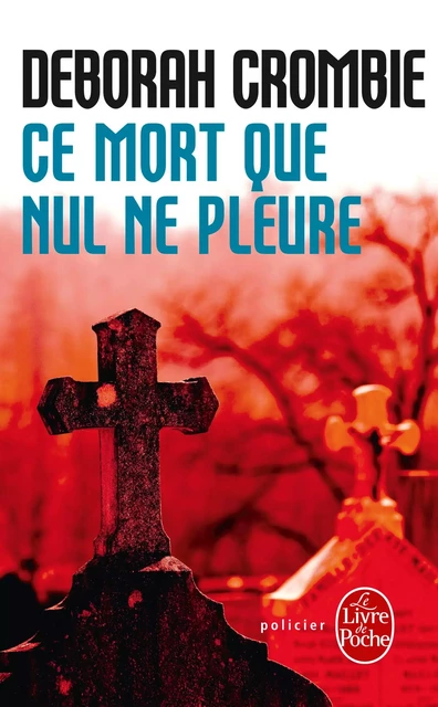 Ce mort que nul ne pleure - Deborah Crombie - Le Livre de Poche