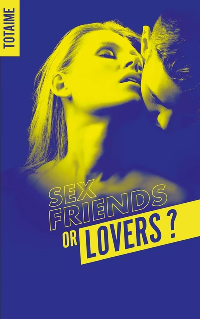 Sex friends or lovers ? -  Totaime - BMR