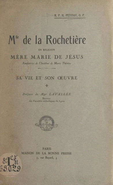 Mlle de la Rochetière, en religion : Mère Marie de Jésus, fondatrice de l'Institut de Marie-Thérèse - Hyacinthe Petitot - FeniXX réédition numérique