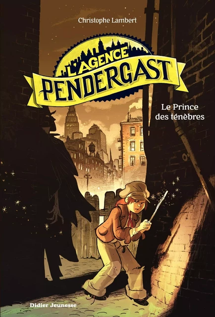 L'Agence Pendergast - tome 1, Le Prince des ténèbres - Christophe Lambert - Didier Jeunesse