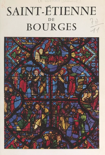 Saint-Étienne de Bourges : architecture et vitraux - Marius Le Guenne - FeniXX réédition numérique