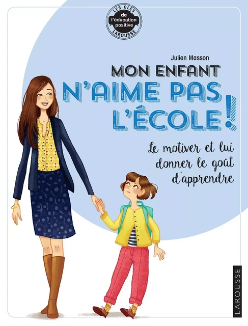 Mon enfant n'aime pas l'école - Julien Masson - Larousse