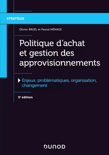 Politique d'achat et gestion des approvisionnements - 5e éd. - Olivier Bruel, Pascal Ménage - Dunod