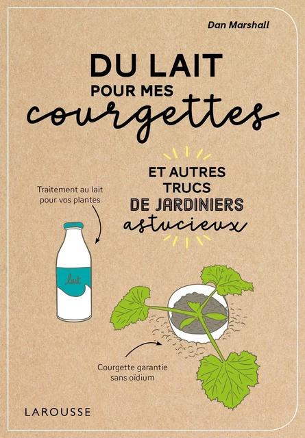 Du lait pour mes courgettes - Dan Marshall - Larousse