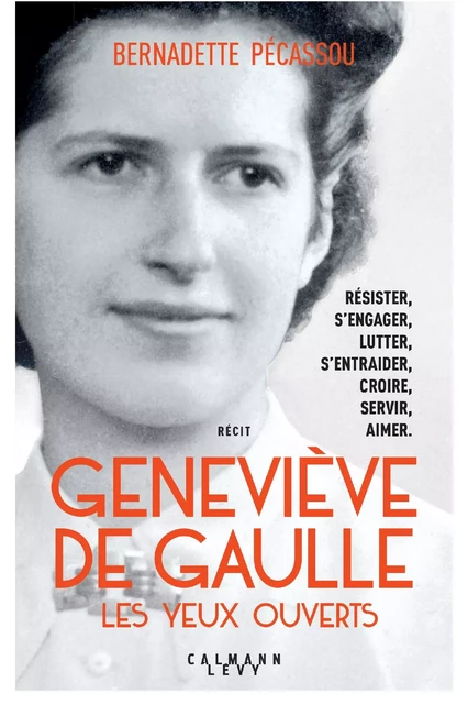 Geneviève de Gaulle, les yeux ouverts - Bernadette Pécassou-Camebrac - Calmann-Lévy