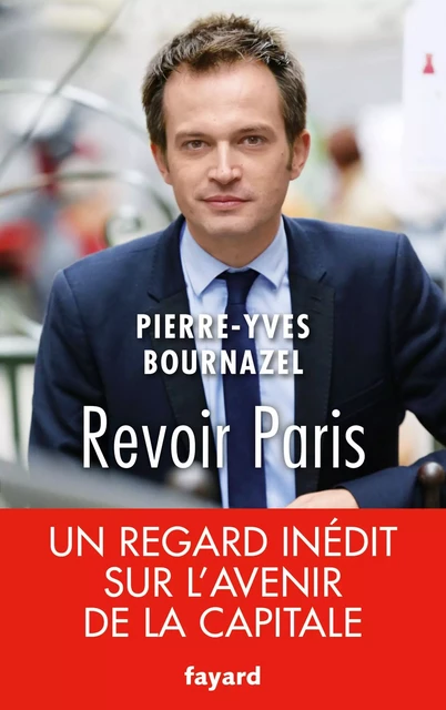 Revoir Paris - Pierre-Yves Bournazel - Fayard