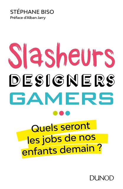 Slasheurs, designers, gamers ... - Stéphane Biso - Dunod