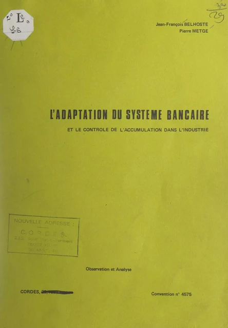 L'adaptation du système bancaire et le contrôle de l'accumulation dans l'industrie - Jean-François Belhoste, Pierre Metge - FeniXX réédition numérique